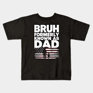 Fathers Day dad funny Bruh Formerly Known As dad papa flag usa Kids T-Shirt